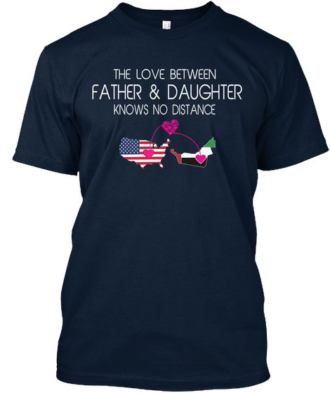 The Love Between Father And Daughter Knows No Distance New Navy Camiseta Front