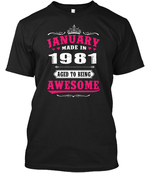 January Made In 1981 Aged To Being Awesome Black T-Shirt Front