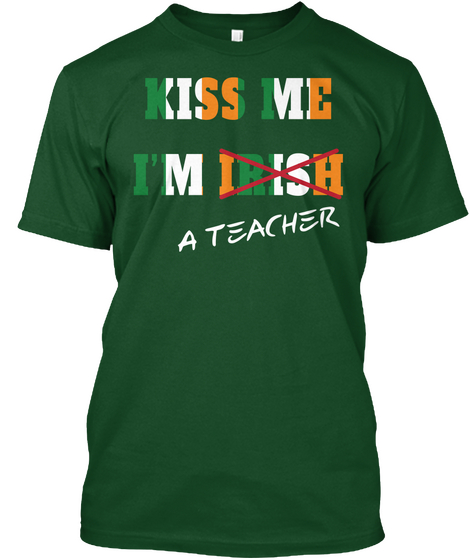Kiss Me I'm Irish A Teacher Deep Forest Kaos Front