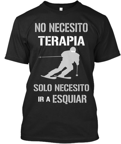 No Necesito Terapia Solo Necesito Ir A Esquiar Black Camiseta Front