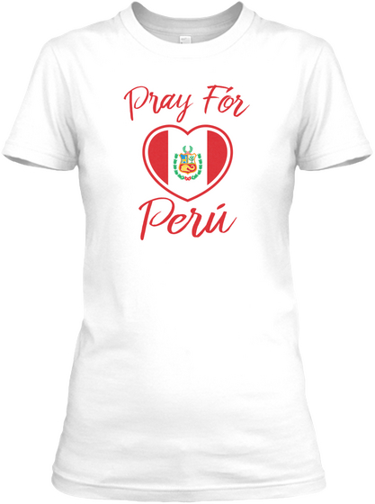 Pray For Peru White T-Shirt Front