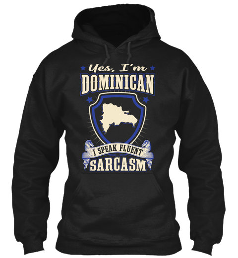 Yes, I'm Dominican I Speak Fluent Sarcasm Black T-Shirt Front