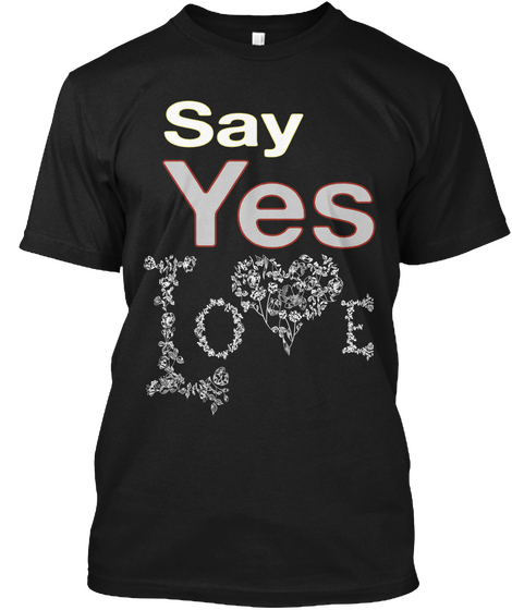 Say Yes
 Black T-Shirt Front