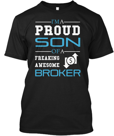 I'm A Proud Son Of A Freaking Awesome Broker Black T-Shirt Front