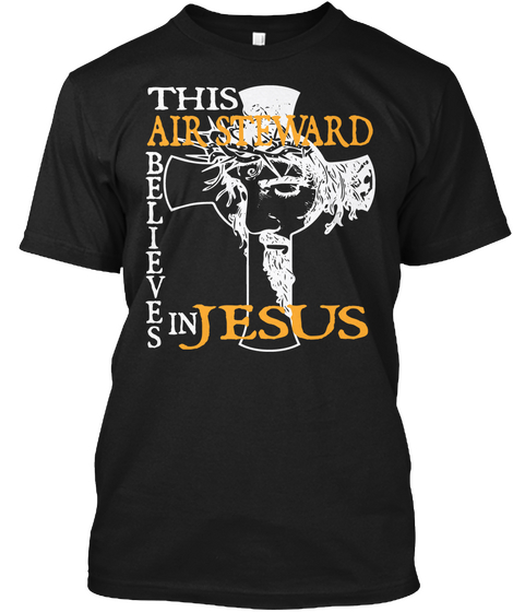 This Air Steward B E L I E V E Jesus In S Black Camiseta Front