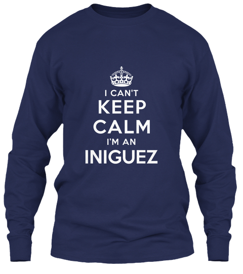 I Can't Keep Calm I'm An Iniguez Navy T-Shirt Front