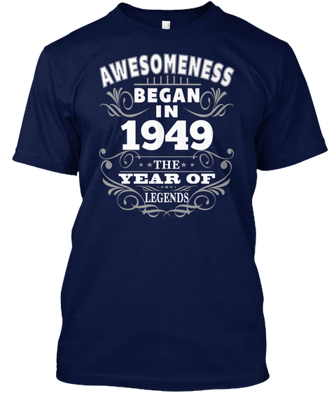 Awesomeness Began In 1949 The Year Of Legends Navy T-Shirt Front