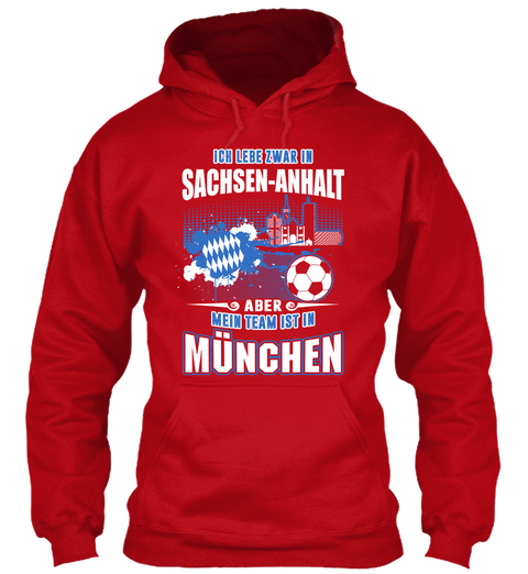 Ich Lebe Z War In Sachsen Anhalt Aber Mein Team Ist In Munchen Red Hot Chilli T-Shirt Front