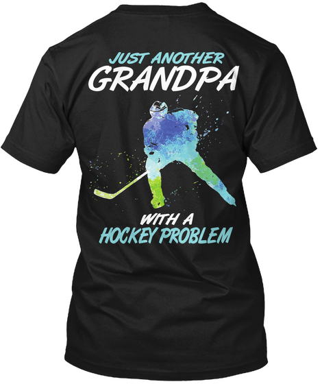Just Another Grandpa With A Hockey Problem Black T-Shirt Back