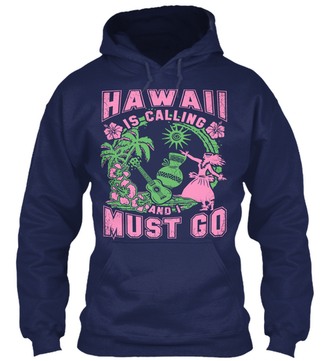 Hawaii Is Calling And I Must Go Navy Maglietta Front