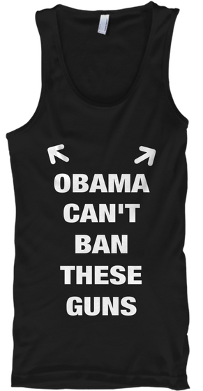 Obama Can't Ban These Guns Black T-Shirt Front