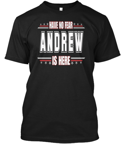 Andrew Is Here Have No Fear Black T-Shirt Front