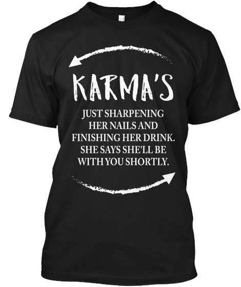 Karma's Just Sharpening Her Nails And Black T-Shirt Front