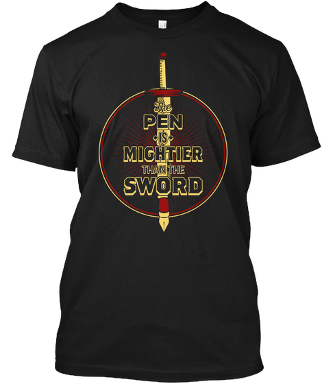 The Pen Is Mightier Than The Sword Black T-Shirt Front