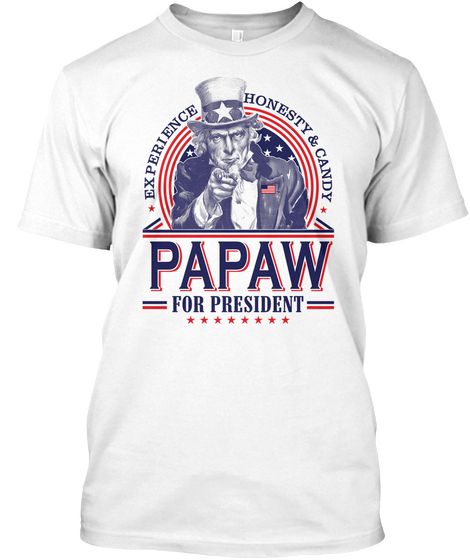Experience Honesty & Candy Papaw For President White T-Shirt Front