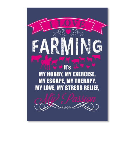 I Love Farming It's My Hobby My Exercise My Escape My Therapy My Love My Stress Relief My Passion Dk Navy Maglietta Front