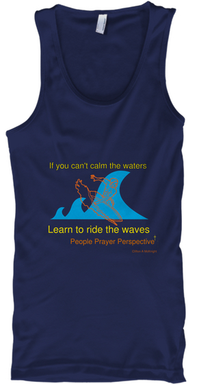 If You Can't Calm The Waters Learn To Ride The Waves People Prayer Perspective Navy áo T-Shirt Front