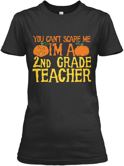 You Can't Scare Me I'm A 2nd Grade Teacher Black T-Shirt Front