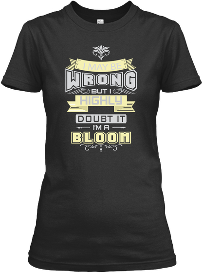 Wrong But I Highly Doubt It I'm A Bloom Black T-Shirt Front