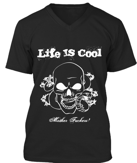 Life Is Cool Mother Fuckers! Black Maglietta Front