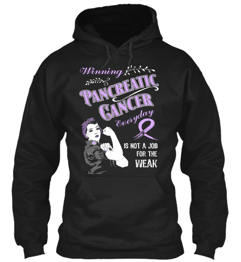 Winning Pancreatic Cancer Everyday Is Not A Job For The Weak Black áo T-Shirt Front