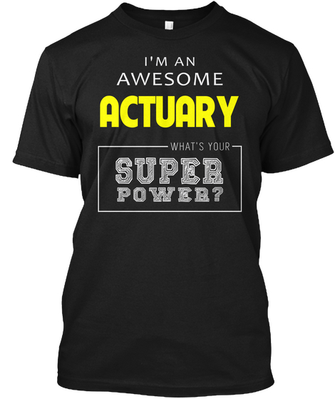 Super Power Actuary Black T-Shirt Front