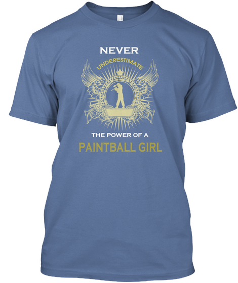 Never Underestimate The Power Of A Paintball Girl Denim Blue T-Shirt Front