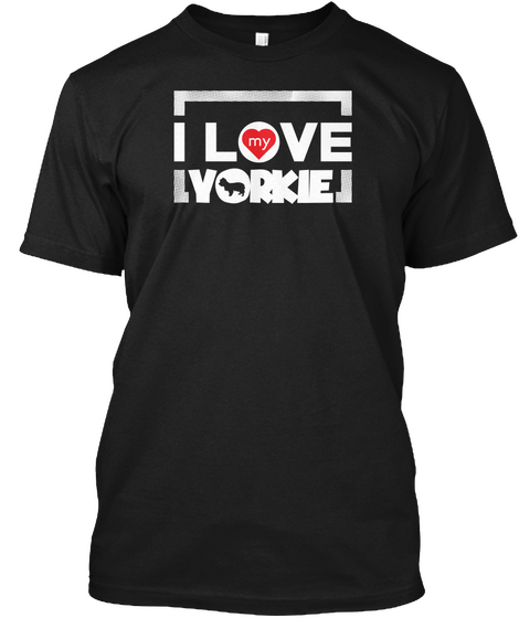 Yorkie Design I Love My Yorkie Frame Black T-Shirt Front