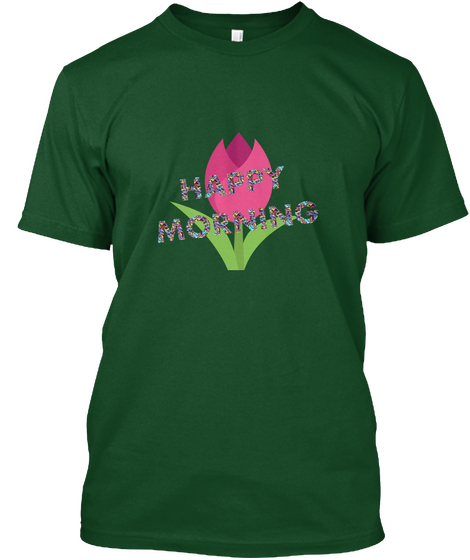 Happy Morning T Shirts Deep Forest Maglietta Front