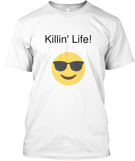 Killin' Life! White T-Shirt Front