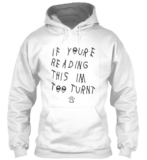 If Your E Reading This Im Too Turnt  White Camiseta Front