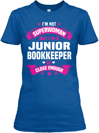 I'm Not Superwoman But I'm A Junior Bookkeeper So Close Enough Royal T-Shirt Front