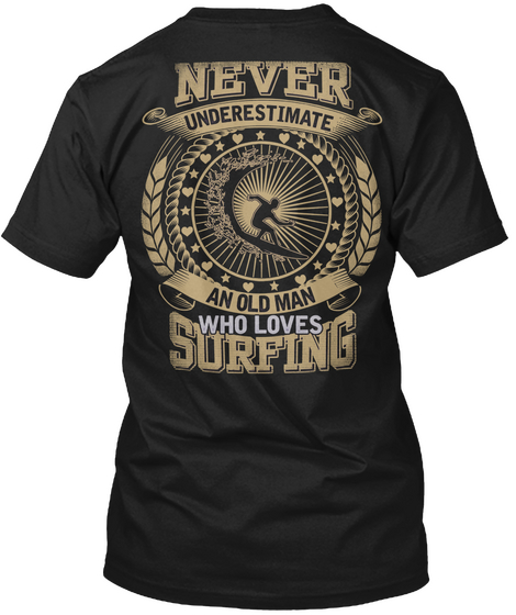 Never Underestimate An Old Man Who Loves Surfing Black Camiseta Back