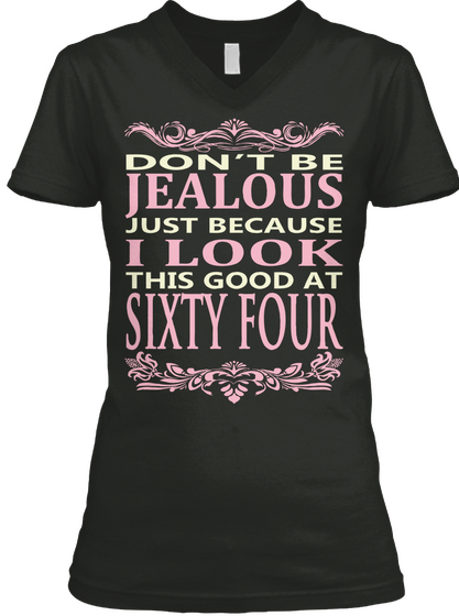 Don't Be Jealous Just Because I Look Good At Sixty Four Black Camiseta Front