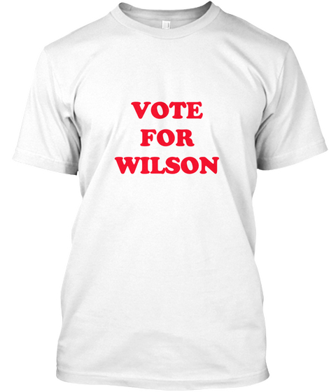 Vote For Wilson White T-Shirt Front