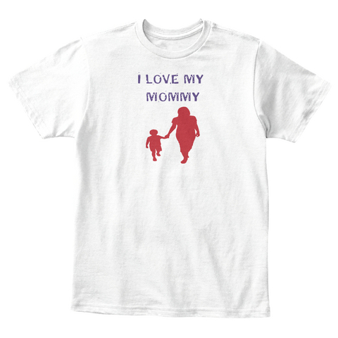 I Love My Mommy White áo T-Shirt Front