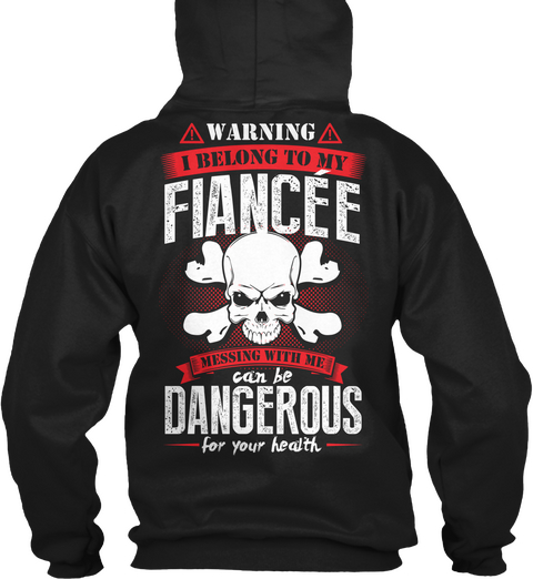 Warning I Belong To My Fiancée Messing With Me Can Be Dangerous For Your Health Black Camiseta Back