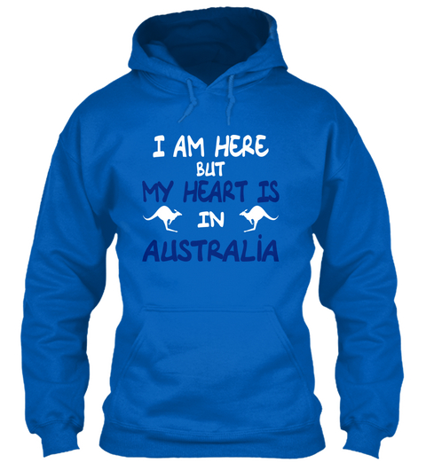 I Am Here But My Heart Is In Australia Sapphire Blue T-Shirt Front