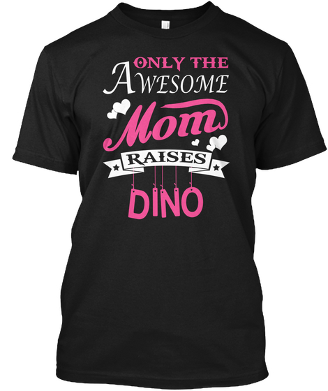 Dino Raised By Awesome Mom Black áo T-Shirt Front