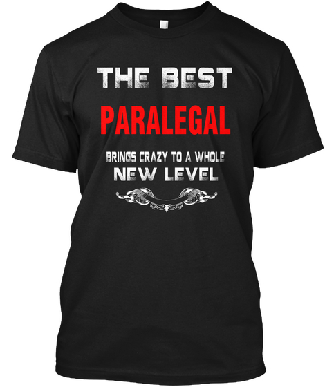 The Best Paralegal Brings Crazy To A Whole New Level Black T-Shirt Front