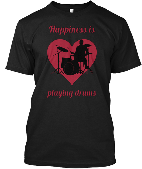 Happiness Is Playing Drums Black T-Shirt Front