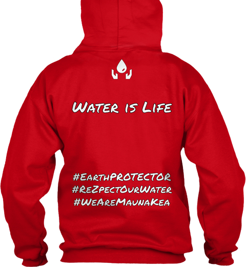 Water Is Life # Earth Protector # Rezpectout Water # We Are Maunakea Red T-Shirt Back