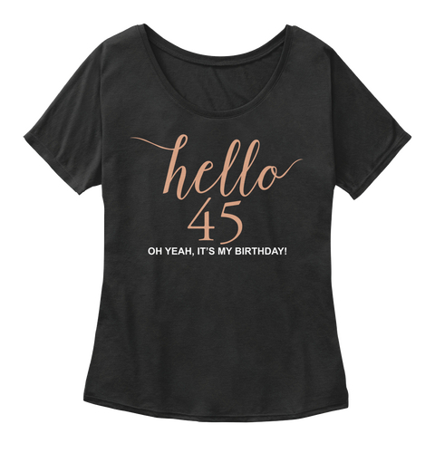 Hello 45   It's My Birthday! Black T-Shirt Front