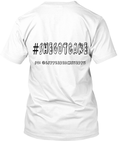 Shegotcake Ig:@Littleredmixertx White T-Shirt Back