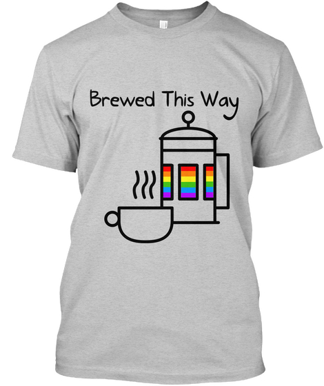 Brewed This Way Light Steel T-Shirt Front