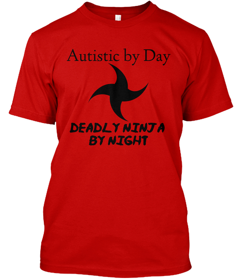 Autistic By Day Deadly Ninja By Night Classic Red T-Shirt Front