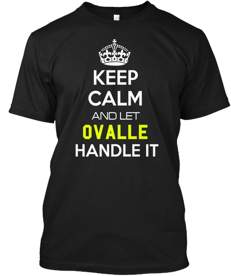 Keep Calm And Let Ovalle Handle It Black T-Shirt Front