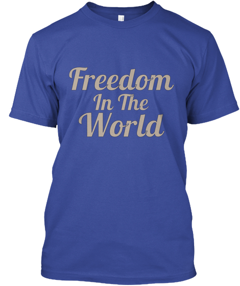 Freedom In The World Deep Royal T-Shirt Front