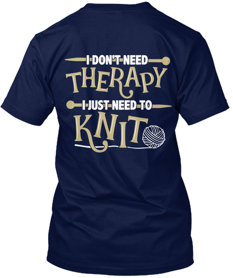 I Don't Need Therapy I Just Need To Knit Navy Camiseta Back
