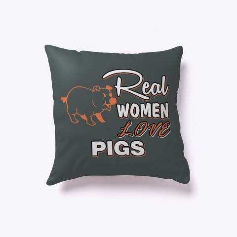 Real Women Love Pigs Pillow Dark Grey Maglietta Front